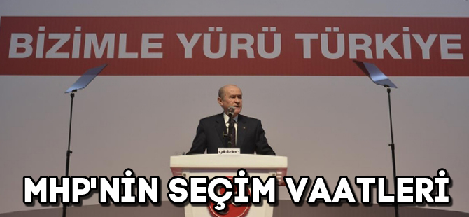 MHP'NİN SEÇİM VAATLERİ