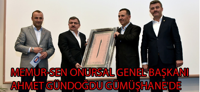 MEMUR-SEN ONURSAL GENEL BAŞKANI AHMET GÜNDOĞDU GÜMÜŞHANE'DE