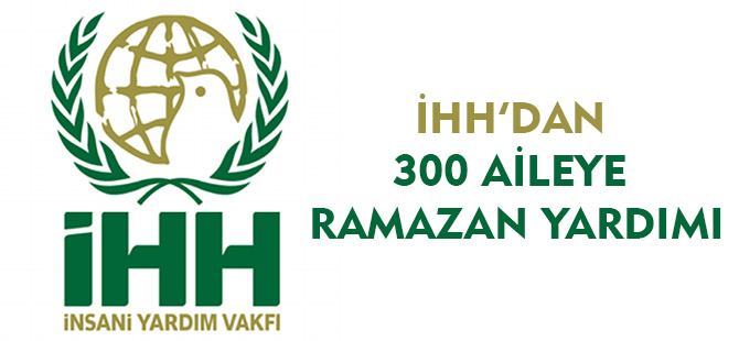 İHH’DAN 300 AİLEYE RAMAZAN YARDIMI