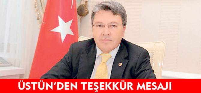 ÜSTÜN’DEN TEŞEKKÜR MESAJI