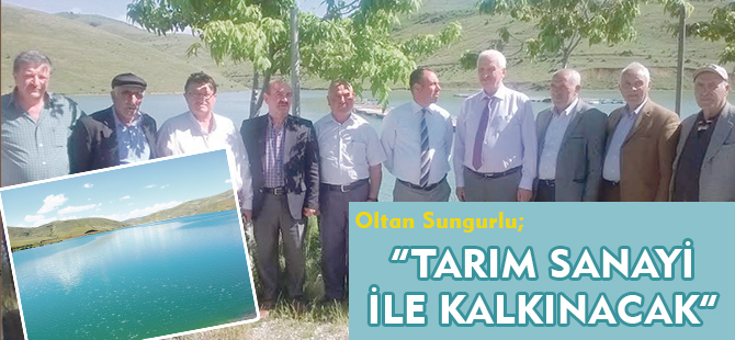 “TARIM SANAYİ İLE KALKINACAK”