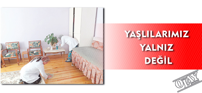 YAŞLILARIMIZ YALNIZ DEĞİL