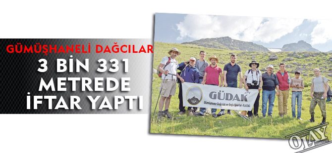 GÜMÜŞHANELİ DAĞCILAR 3 BİN 331 METREDE İFTAR YAPTI