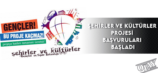 ŞEHİRLER VE KÜLTÜRLER PROJESİ BAŞVURULARI BAŞLADI