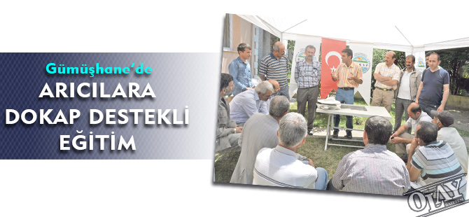 GÜMÜŞHANE’DE ARICILARA DOKAP DESTEKLİ EĞİTİM