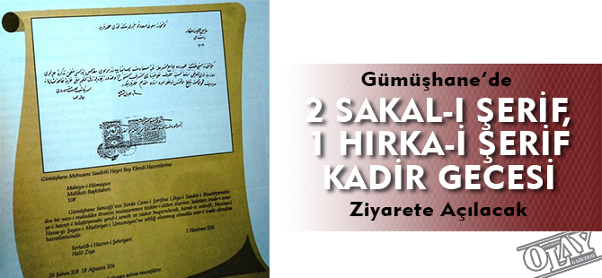 GÜMÜŞHANE’DE 2 SAKAL-I ŞERİF, 1 HIRKA-İ ŞERİF KADİR GECESİ ZİYARETE AÇILACAK