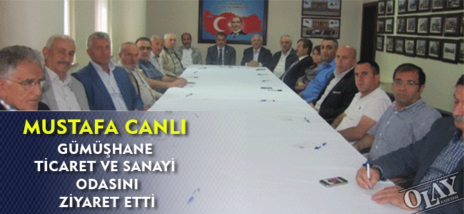 MİLLETVEKİLİ  CANLI   GÜMÜŞHANE TİCARET VE SANAYİ ODASINI  ZİYARETİ ETTİ