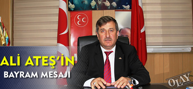 ALİ ATEŞ'İN BAYRAM MESAJI