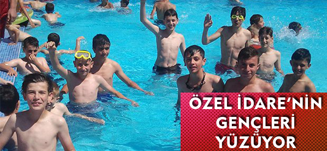 ÖZEL İDARE’NİN GENÇLERİ YÜZÜYOR