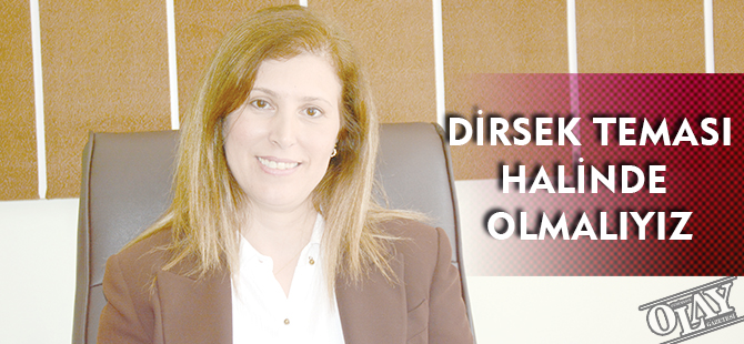 DİRSEK TEMASI HALİNDE OLMALIYIZ