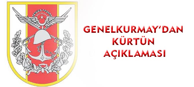 GENELKURMAY'DAN KÜRTÜN AÇIKLAMASI