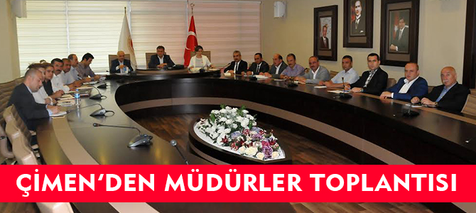 ÇİMEN'DEN MÜDÜRLER TOPLANTISI