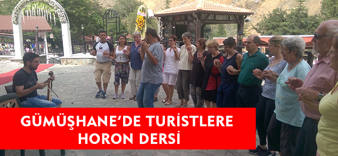 GÜMÜŞHANE'DE TURİSTLERE HORON DERSİ