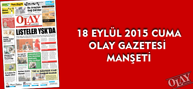 18 EYLÜL 2015 CUMA OLAY GAZETESİ MANŞETİ