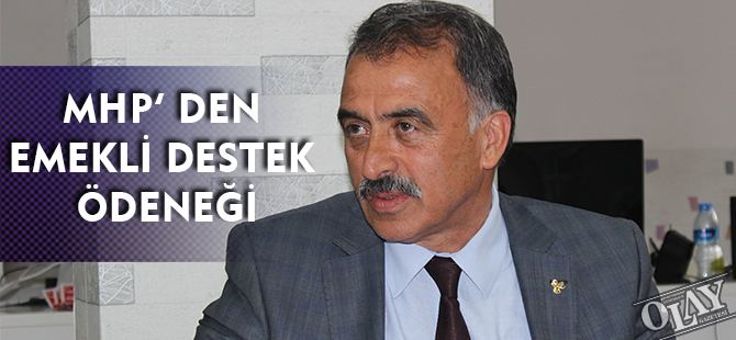 MHP’ DEN EMEKLİ DESTEK ÖDENEĞİ