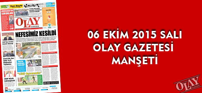 06 EKİM 2015 SALI OLAY GAZETESİ MANŞETİ