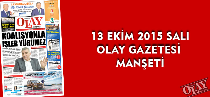 13 EKİM 2015 SALI OLAY GAZETESİ MANŞETİ