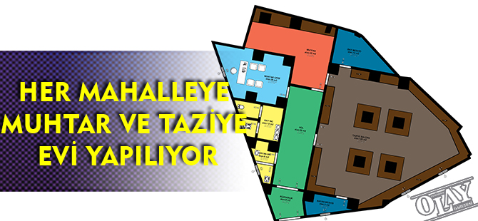 HER MAHALLEYE MUHTAR VE TAZİYE EVİ YAPILIYOR