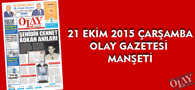 21 EKİM 2015 ÇARŞAMBA  OLAY GAZETESİ MANŞETİ