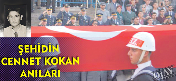 ŞEHİDİN CENNET KOKAN ANILARI