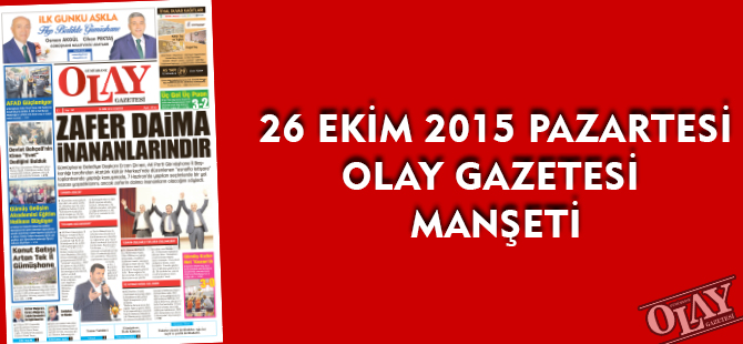 26 EKİM 2015 PAZARTESİ OLAY GAZETESİ MANŞETİ