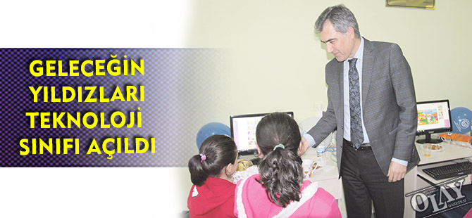 GELECEĞİN YILDIZLARI TEKNOLOJİ SINIFI AÇILDI