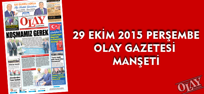 29 EKİM 2015 PERŞEMBE  OLAY GAZETESİ MANŞETİ