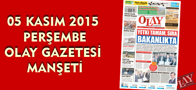 05 KASIM 2015  PERŞEMBE OLAY GAZETESİ  MANŞETİ