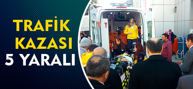 TRAFİK KAZASI: 5 YARALI