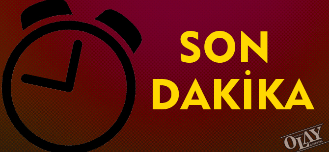 SON DAKİKA!