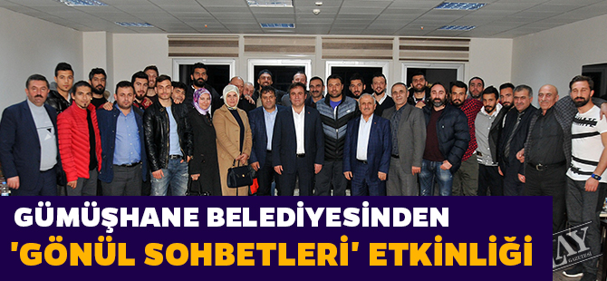 GÜMÜŞHANE BELEDİYESİNDEN 'GÖNÜL SOHBETLERİ' ETKİNLİĞİ