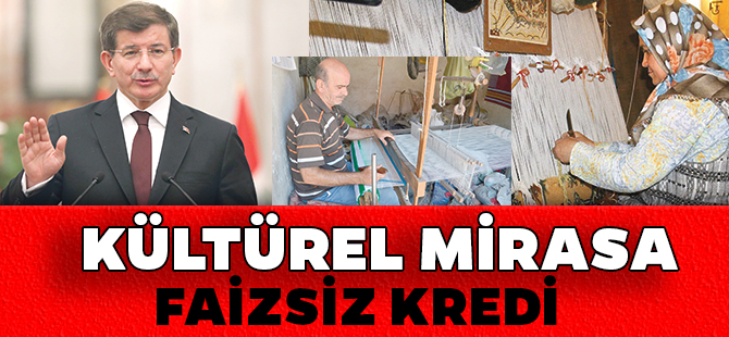 KÜLTÜREL MİRASA FAİZSİZ KREDİ