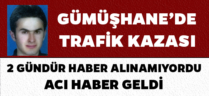 GÜMÜŞHANE’DE TRAFİK KAZASI: 1 ÖLÜ