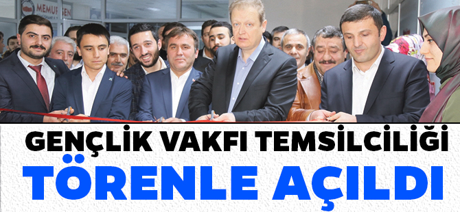 GENÇLİK VAKFI TEMSİLCİLİĞİ TÖRENLE AÇILDI