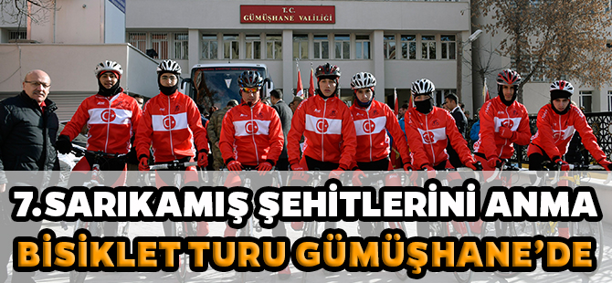 7.SARIKAMIŞ ŞEHİTLERİNİ ANMA BİSİKLET TURU GÜMÜŞHANE’DE