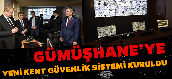 GÜMÜŞHANE’YE YENİ KENT GÜVENLİK SİSTEMİ KURULDU