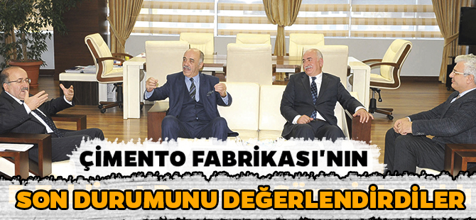 DEĞİRMENDERE'DEKİ ÇİMENTO FABRİKASI'NIN SON DURUMUNU DEĞERLENDİRDİLER