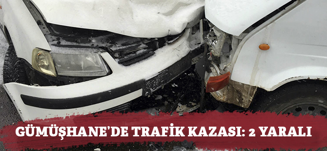 GÜMÜŞHANE’DE TRAFİK KAZASI: 2 YARALI