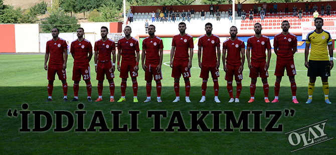 “İDDİALI TAKIMIZ”