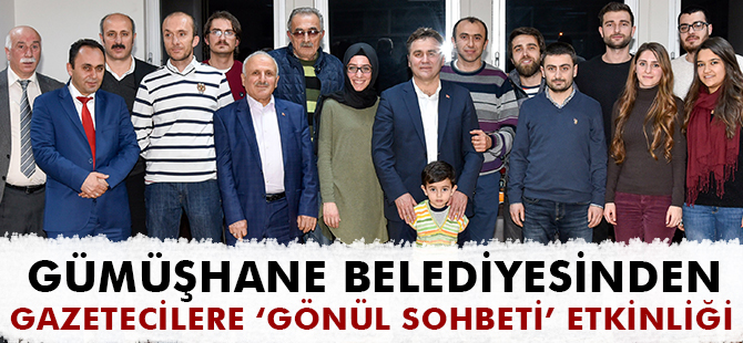 GÜMÜŞHANE BELEDİYESİNDEN GAZETECİLERE ‘GÖNÜL SOHBETİ’ ETKİNLİĞİ