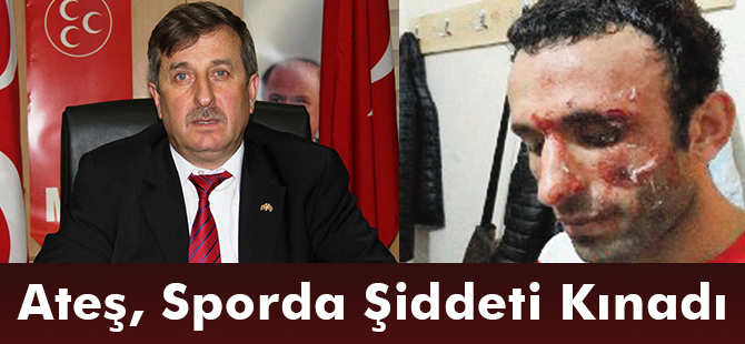 Ateş, Sporda şiddeti kınadı