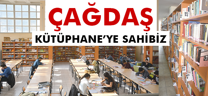 “ÇAĞDAŞ KÜTÜPHANEYE SAHİBİZ”