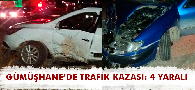 GÜMÜŞHANE’DE TRAFİK KAZASI: 4 YARALI