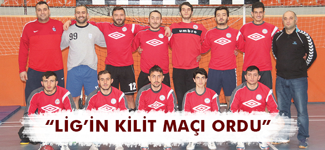 “LİG’İN KİLİT MAÇI ORDU”