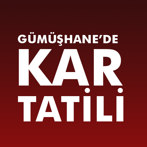 GÜMÜŞHANE’DE OKULLARA KAR TATİLİ