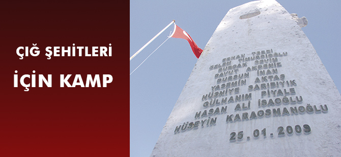 ÇIĞ ŞEHİTLERİ İÇİN KAMP