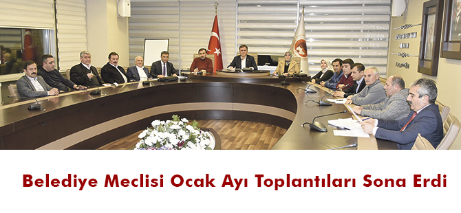 Belediye Meclisi Ocak ayı toplantıları sona erdi