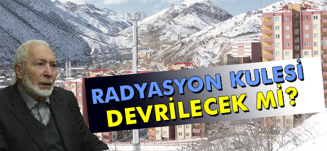 RADYASYON KULESİ DEVRİLECEK Mİ?