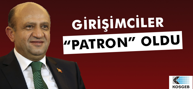 GİRİŞİMCİLER “PATRON” OLDU