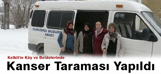 Kelkit'in Köy ve Beldelerinde Kanser Taraması Yapıldı